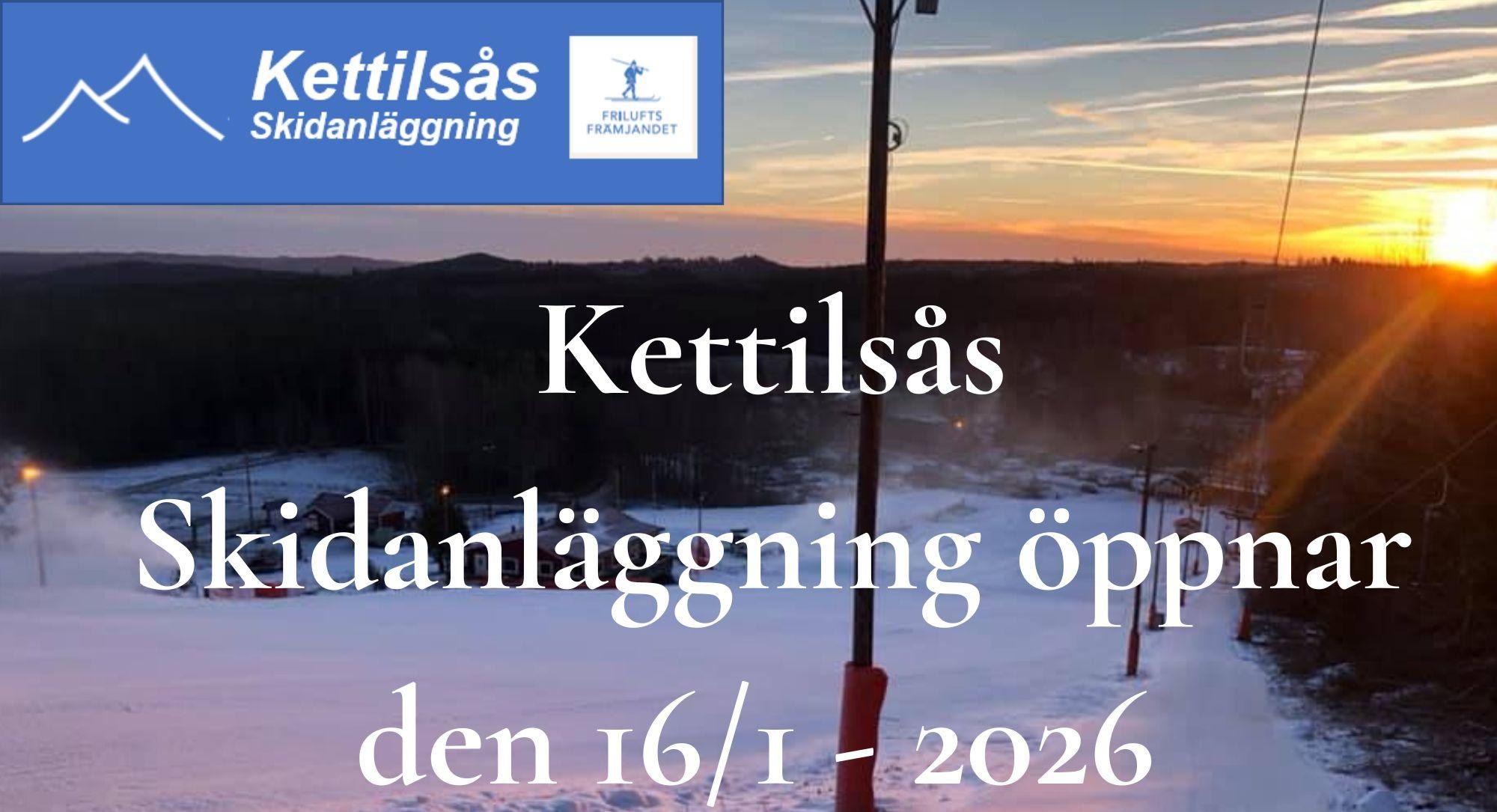 Kettilsås Skidanläggning öppnar den 16/1 - 2026.