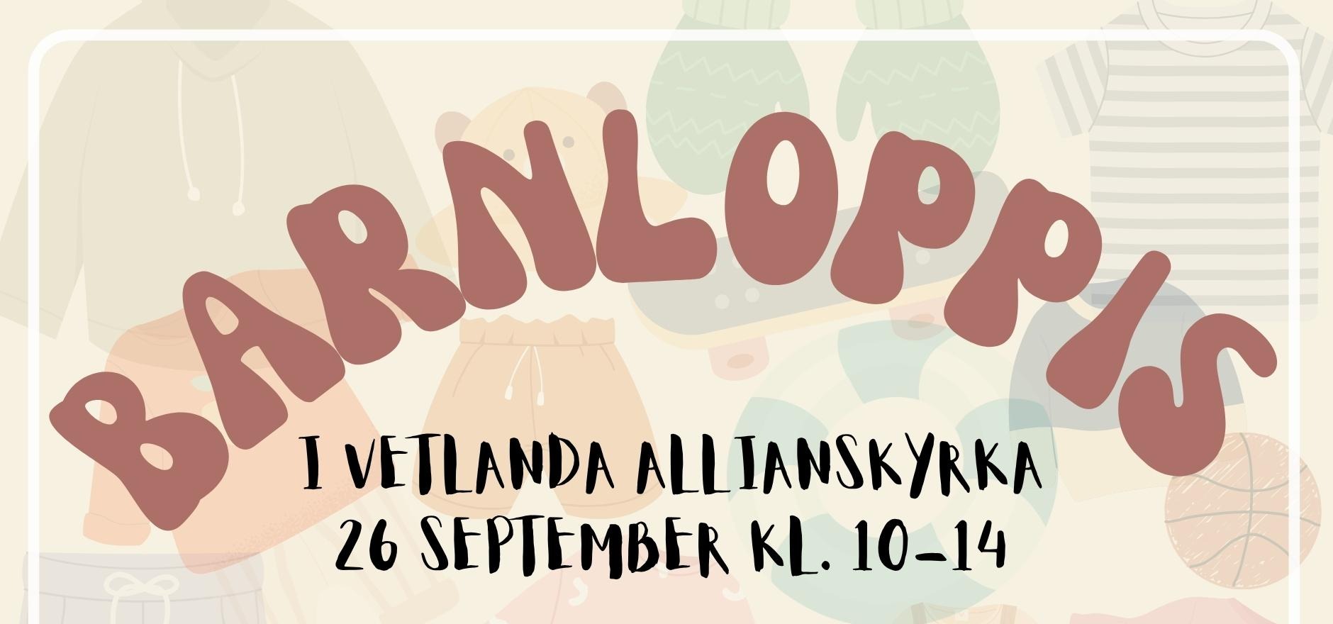 Affisch med infomation om Barnloppis i Vetlanda Allianskyrka. Loppisen hålls den 26 september mellan 10 och 14.